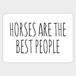 Horses are the best people Magnet